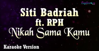 Siti Badriah ft RPH – Nikah Sama Kamu (Karaoke Version Video Youtube)