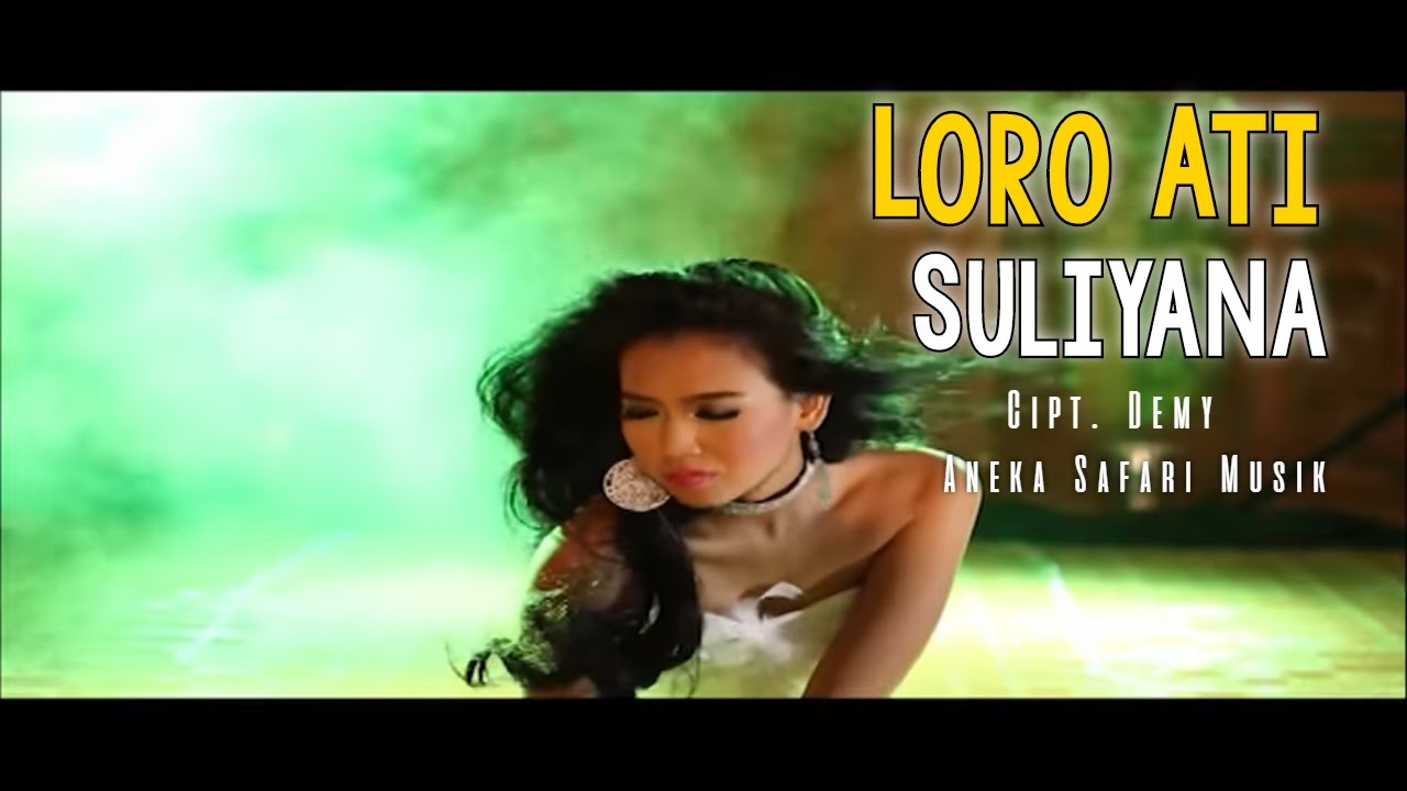 Suliyana  – Loro Ati Hits Single (Official Music Video Aneka Safari Youtube)