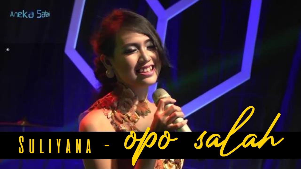 Suliyana – Opo Salah (Official Music Video Aneka Safari Youtube)
