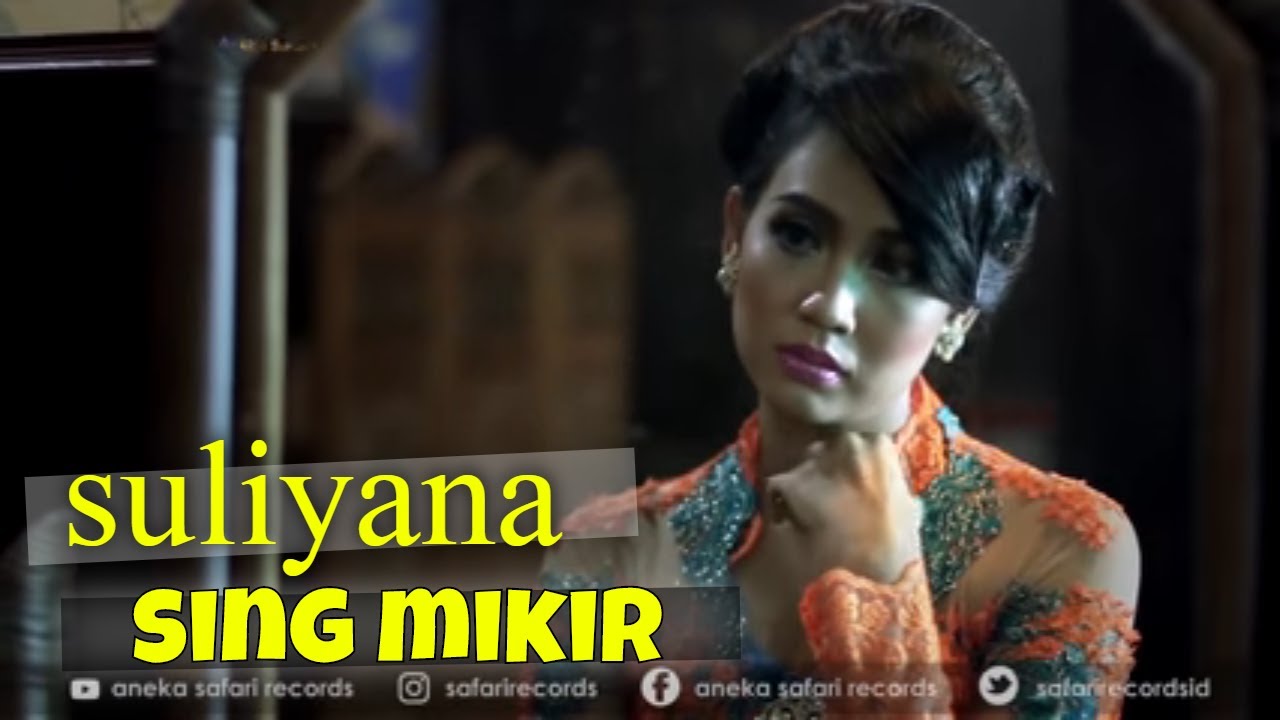 Suliyana – Sing Mikir / Ra Mikir (Official Music Video Aneka Safari Youtube)