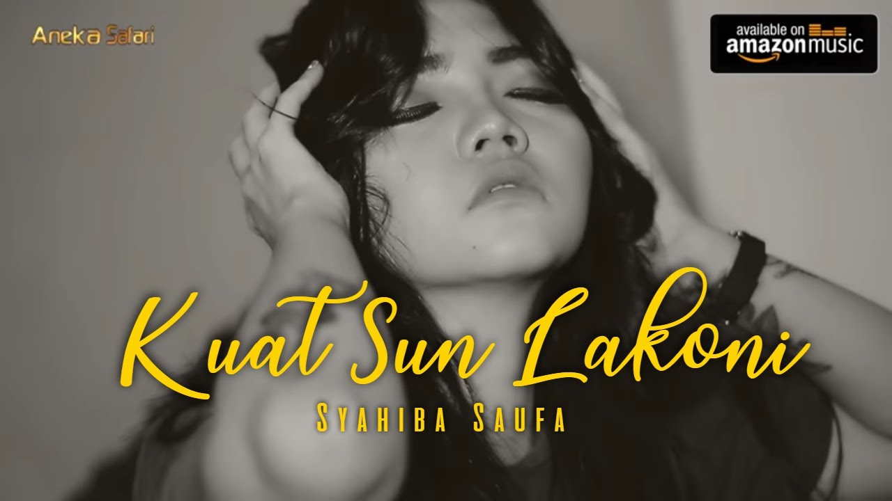 Syahiba – Kuat Sun Lakoni (Official Music Video Aneka Safari Youtube)