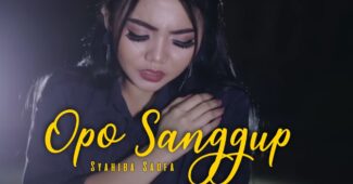 Syahiba Saufa – Opo Sanggup (Official Music Video Aneka Safari Youtube)