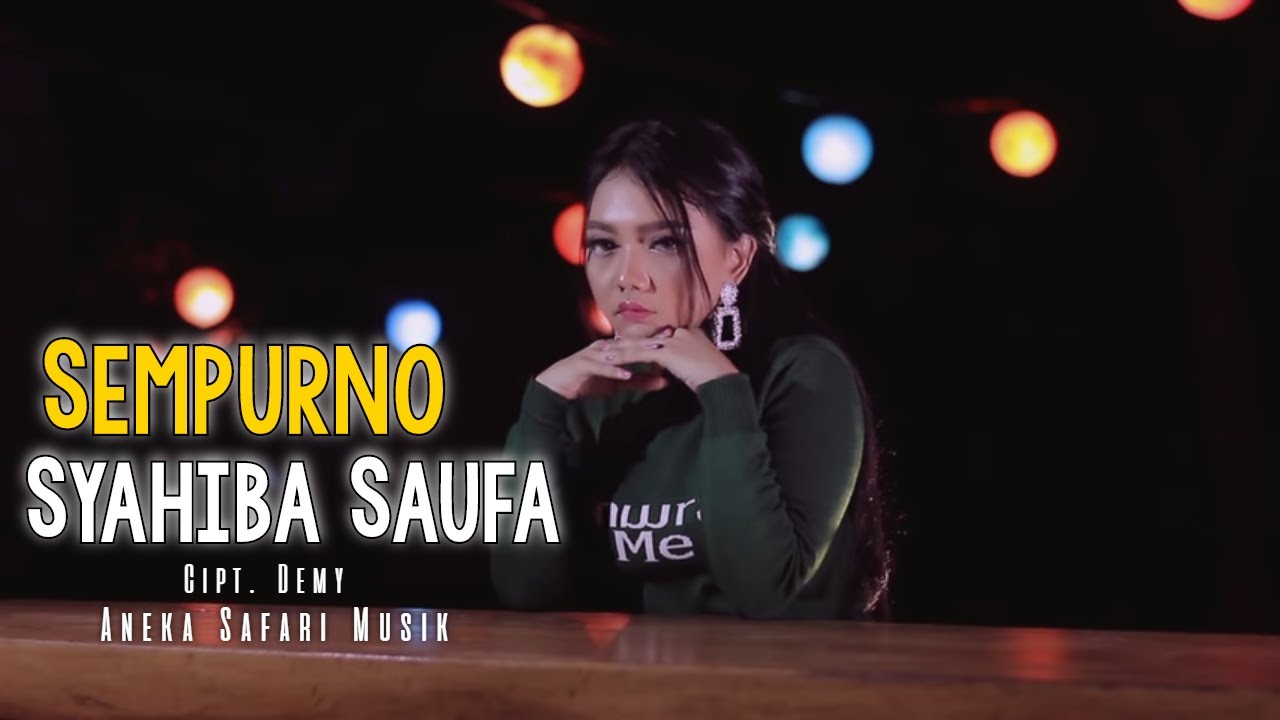 Syahiba Saufa – Sempurno (Official Music Video Aneka Safari Youtube)