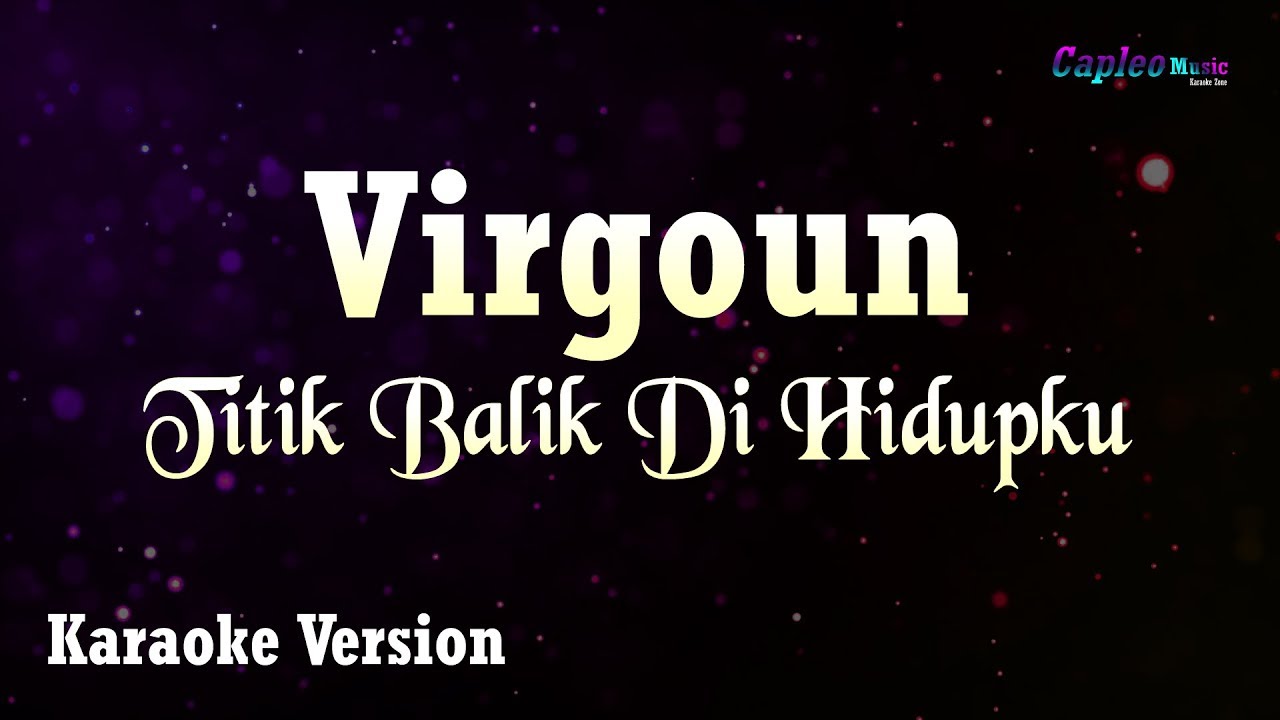 Virgoun – Titik Balik Di Hidupku (Karaoke Version Video Youtube)