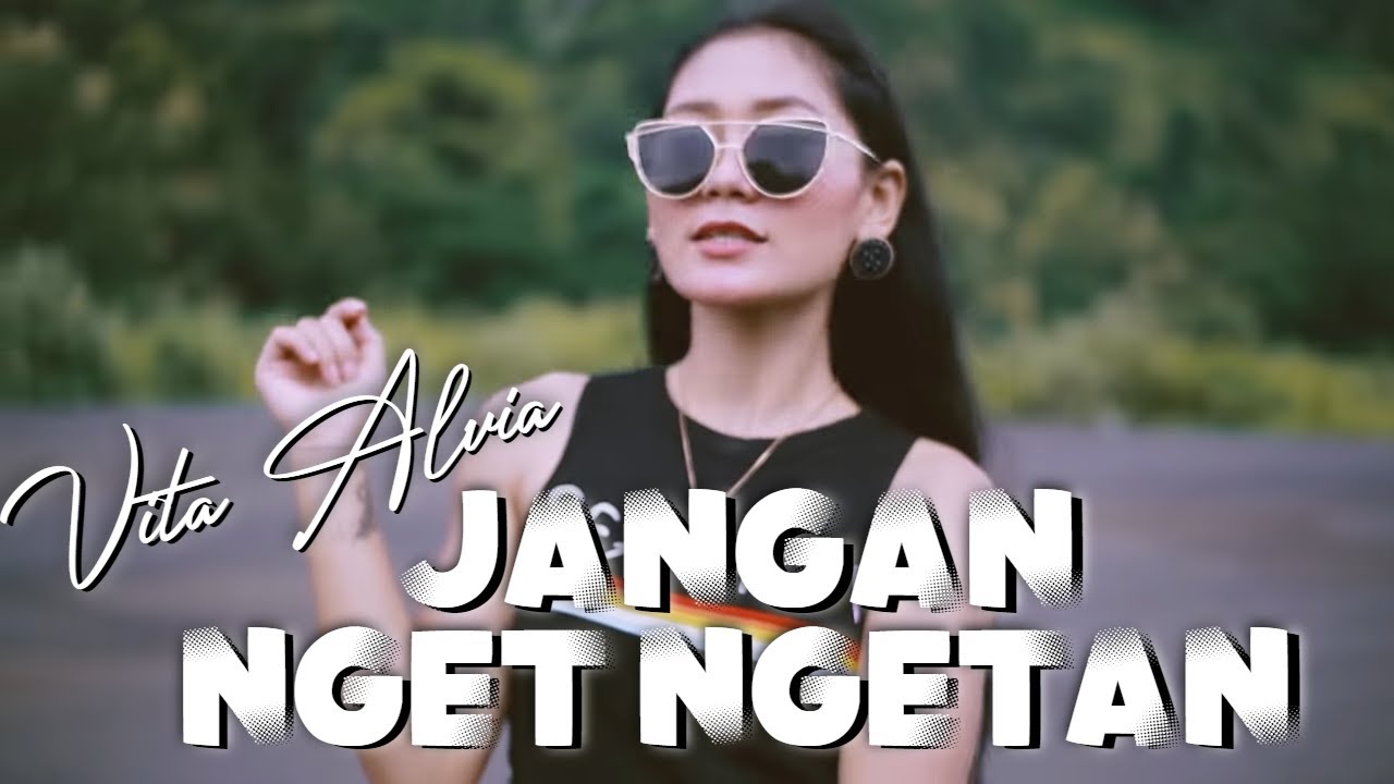 Vita Alvia – Jangan Nget Ngetan (Official Music Video Aneka Safari Youtube)