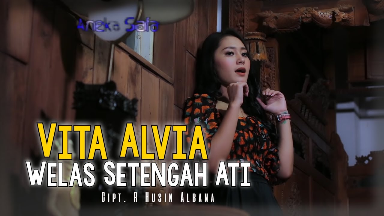 Vita Alvia – Lagu Terbaru Banyuwangi – Welas Setengah Ati –  (Official Music Video Aneka Safari Youtube)