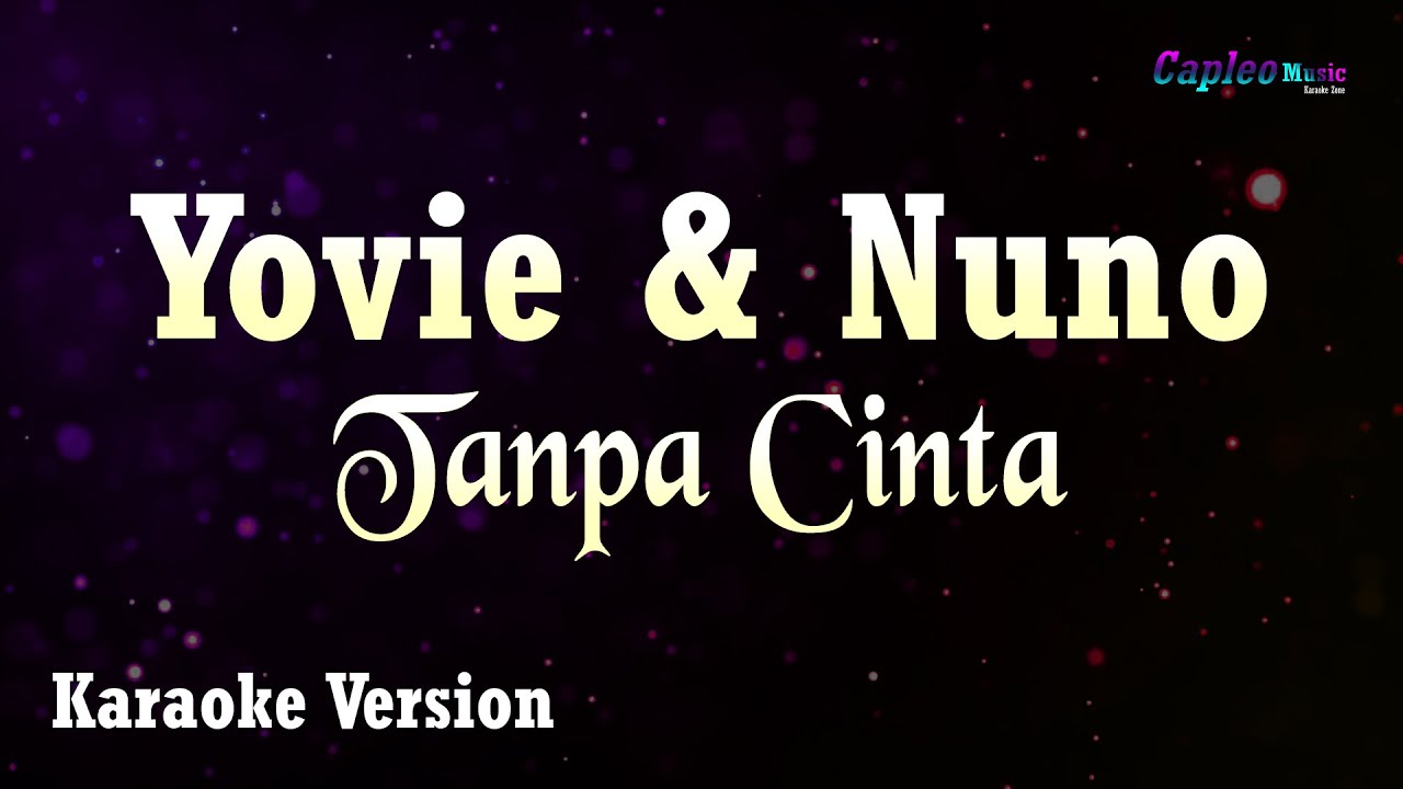 Yovie & Nuno – Tanpa Cinta (Karaoke Version Video Youtube)