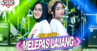 Duo Ageng Ft Ageng Musik – Melepas Lajang (Official Music Video Youtube)