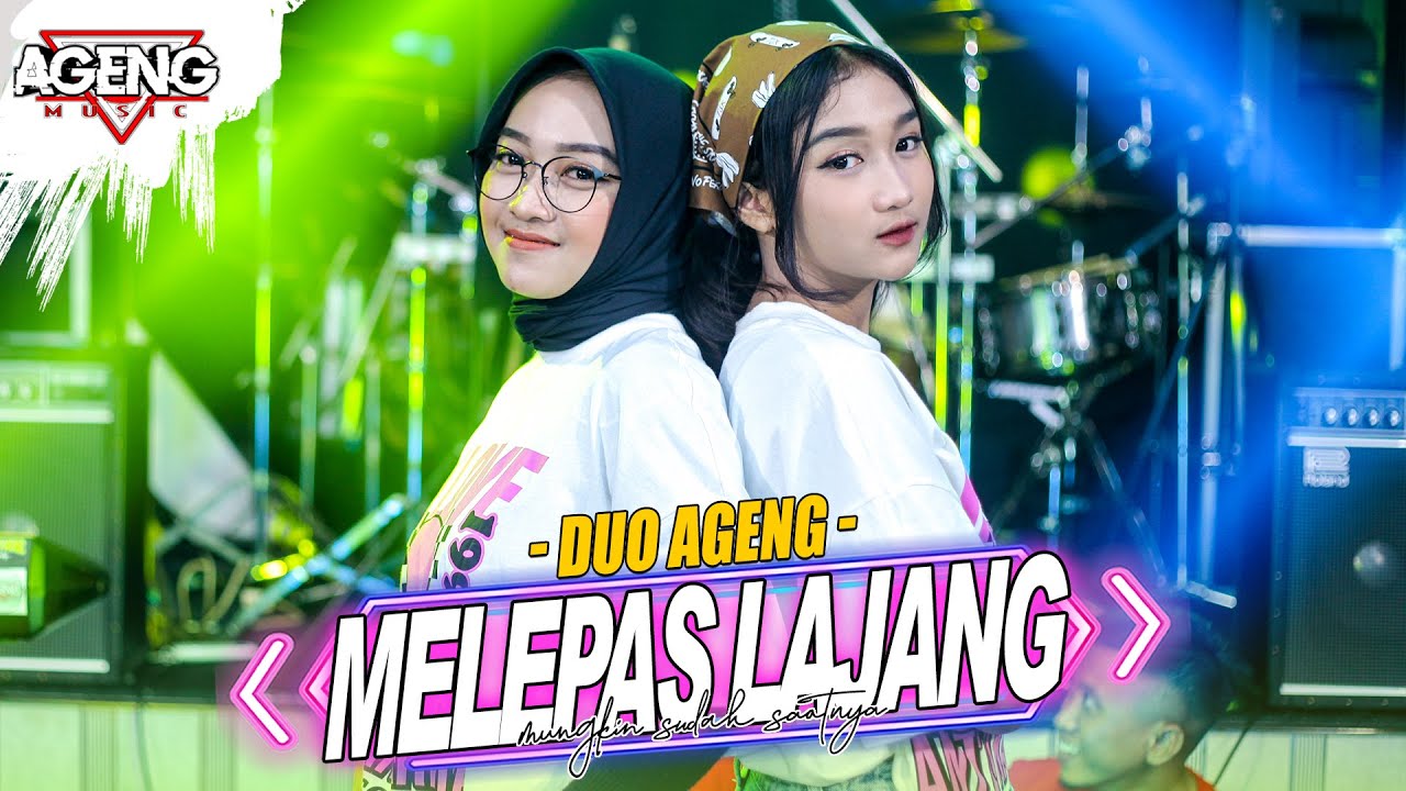 Duo Ageng Ft Ageng Musik – Melepas Lajang (Official Music Video Youtube)