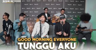 Good Morning Everyone Ft. Angga Candra – Tunggu Aku (Official Music Video Youtube)