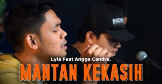 Lyla Ft. Angga Candra – Mantan Kekasih (Official Music Video Youtube)