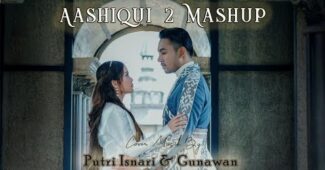 Putri Isnari Ft Gunawan – Aashiqui 2 Mashup (Official Music Video Youtube)