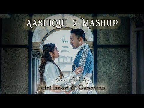 Putri Isnari Ft Gunawan – Aashiqui 2 Mashup (Official Music Video Youtube)