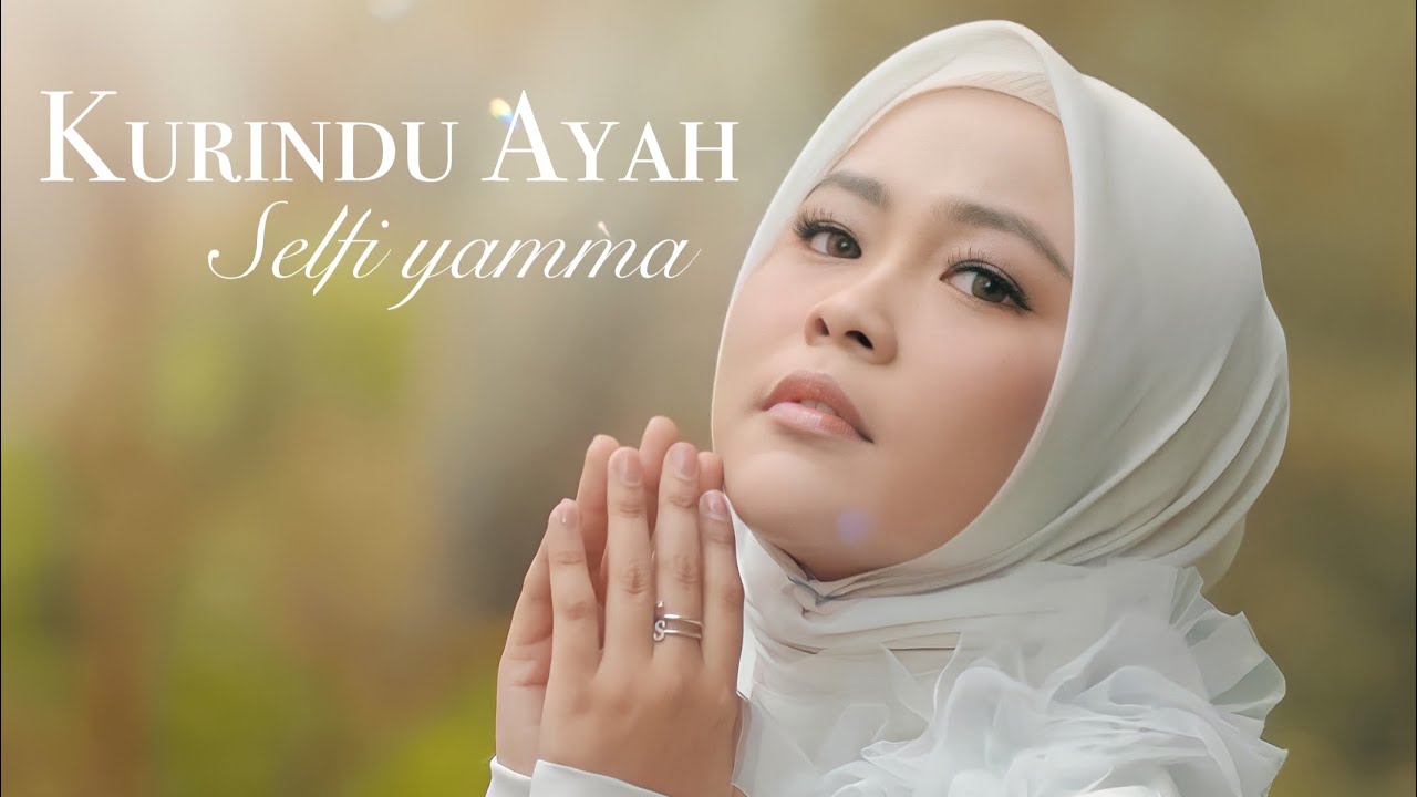 Selfi Yamma – Kurindu Ayah (Official Music Video Youtube)