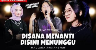 Maulana Ardiansyah – Disana Menanti Disini Menunggu (Official Music Video Youtube)