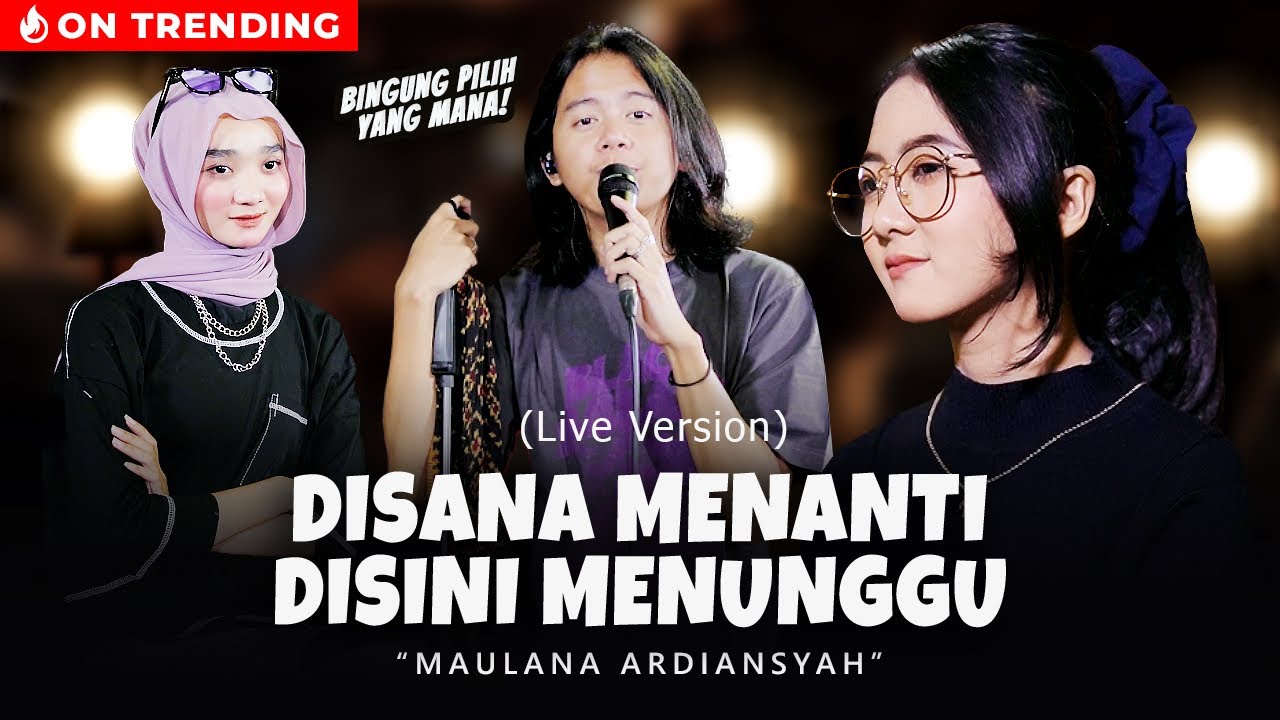 Maulana Ardiansyah – Disana Menanti Disini Menunggu (Official Music Video Youtube)