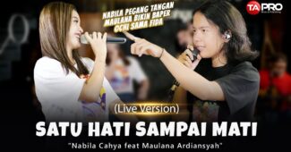 Maulana Ardiansyah Ft. Nabila Cahya – Satu Hati Sampai Mati (Official Music Cover Video Youtube)