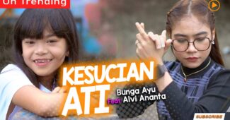 Pengamen Cilik Bunga Ayu Ft. Alvi Ananta – Kesucian Ati (Official Music Video Youtube)