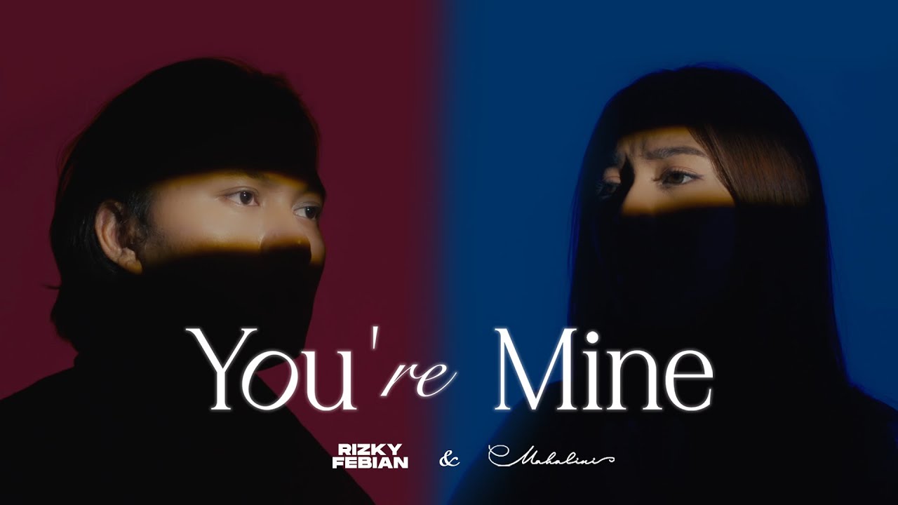 Rizky Febian & Mahalini – You’re Mine (Official Music Video Youtube)