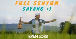 Evan Loss – Full Senyum Sayang (Official Music Video Youtube)