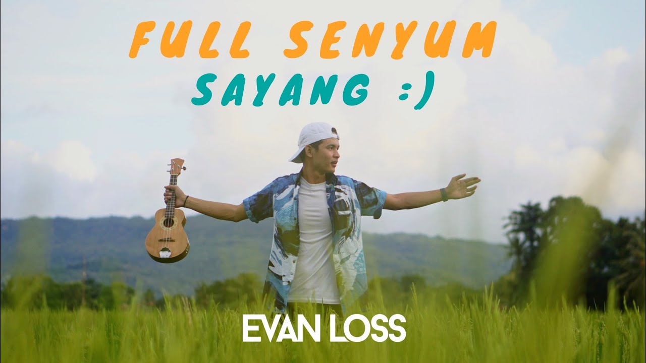 Evan Loss – Full Senyum Sayang (Official Music Video Youtube)