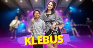 Farel Prayoga ft Lutfiana Dewi – Klebus (Official Music Video Youtube)