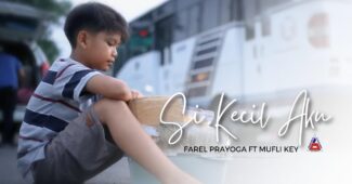 Farel Prayoga ft Mufly Key – Si Kecil Aku (Official Music Video Youtube)