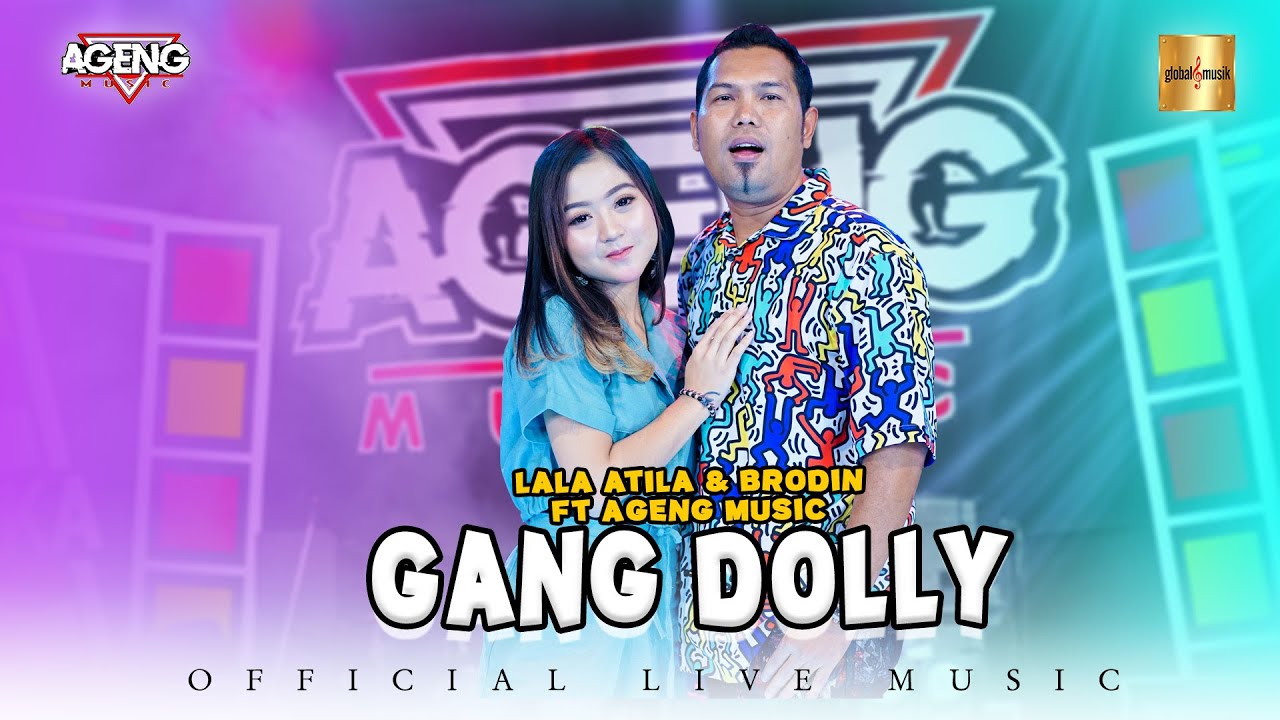 Lala Atila & Brodin ft Ageng Music – Gang Dolly (Official Music Video Youtube)