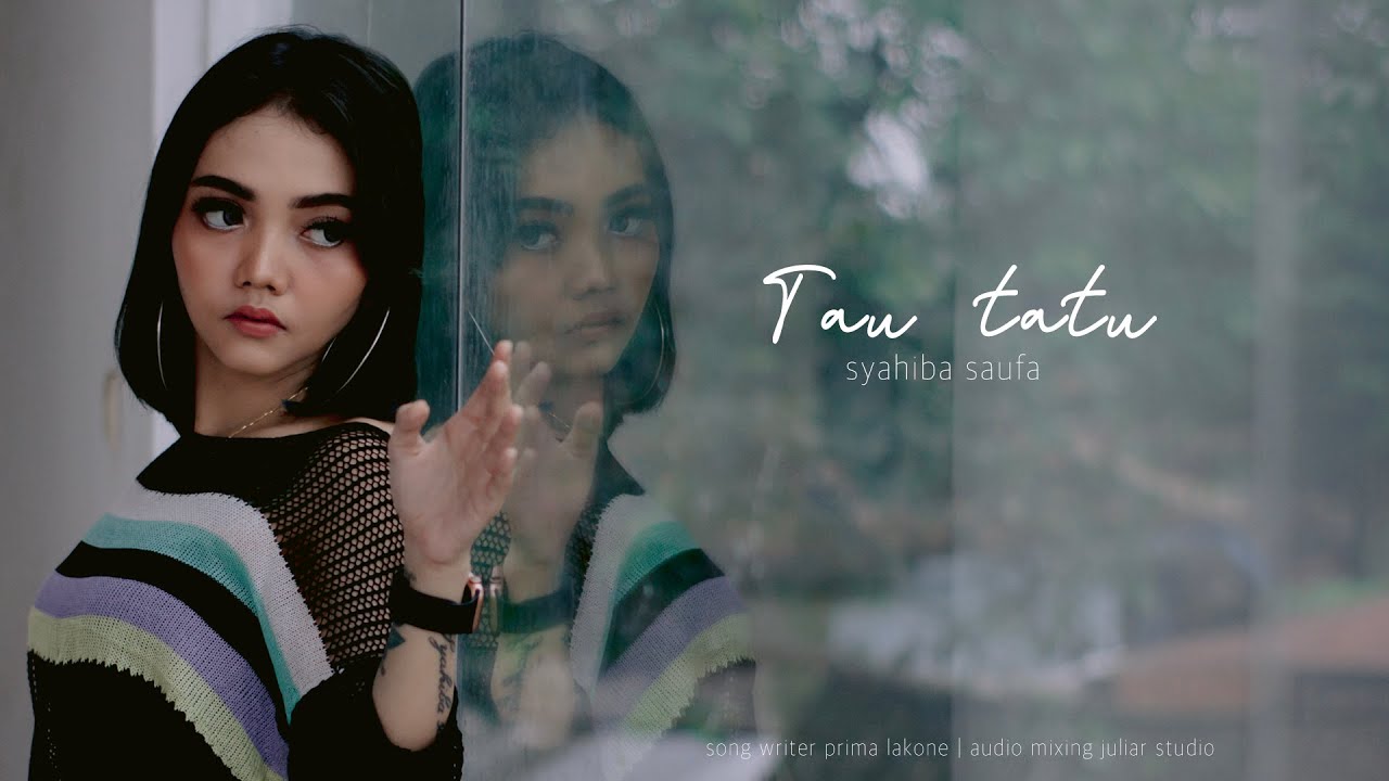 Syahiba Saufa – Tau Tatu (Official Music Video Youtube)