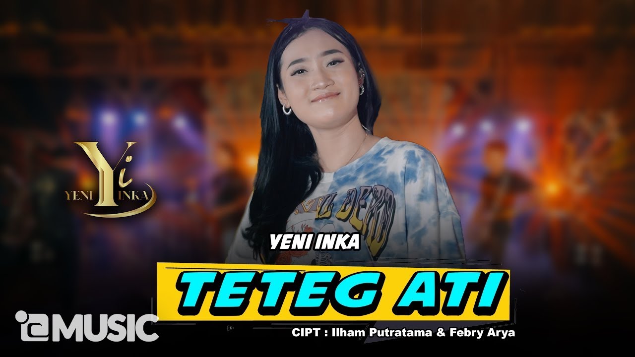Yeni Inka – Teteg Ati (Official Music Video Youtube)